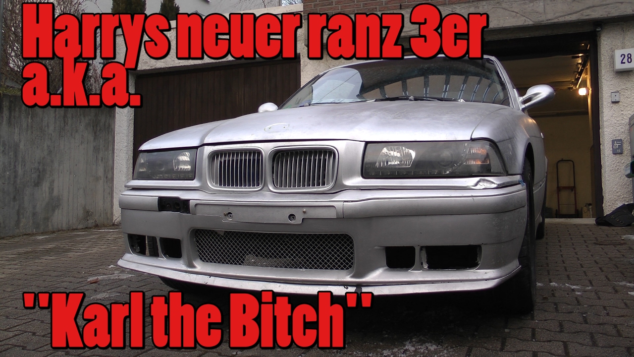 Harrys ranziger ranz BMW | Karl The B*#ch