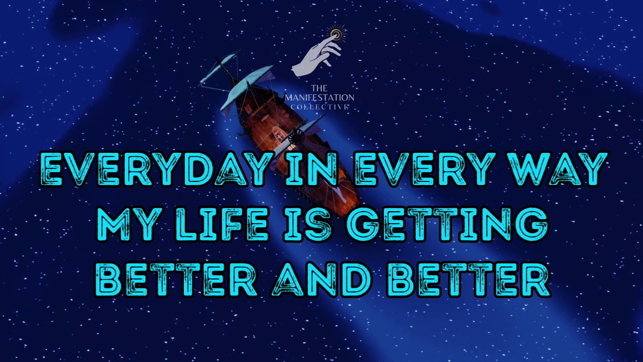 Everyday in every way my life is getting better and better affirmation