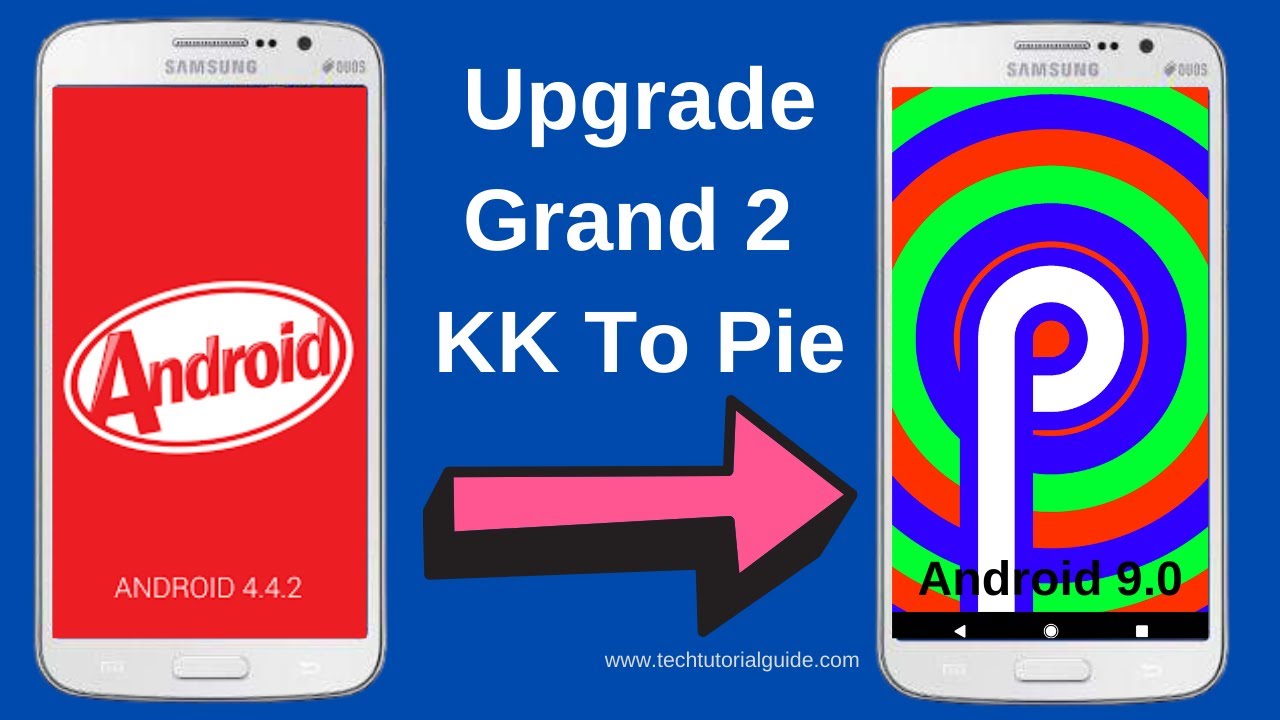 Upgrade Galaxy Grand 2 (SM-G7102) From Android KITKAT 4.4.2 To Android 9.0 Pie (STABLE)