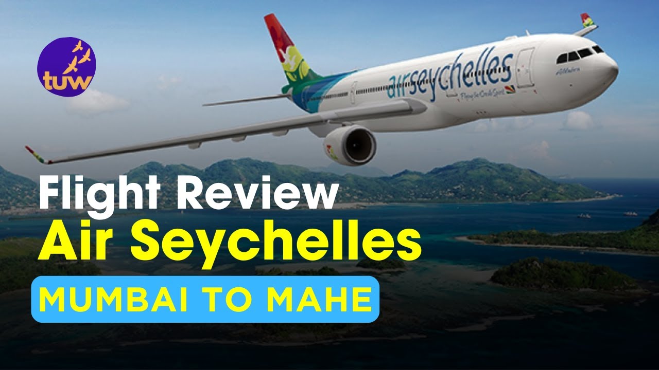 Air Seychelles Flight Review 2025 | Mumbai to Seychelles
