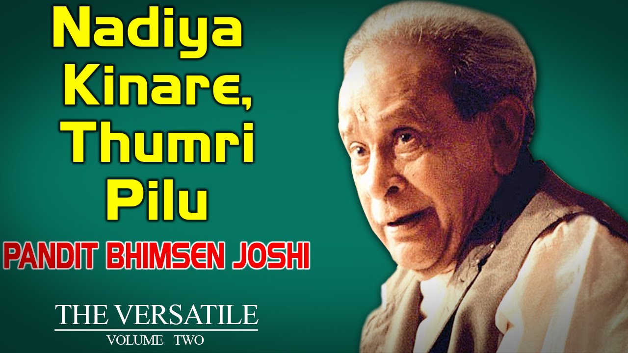 Nadiya Kinare, Thumri Pilu | Pt Bhimsen Joshi (The Versatile - Bhimsen Joshi Vol 2) | Music Today