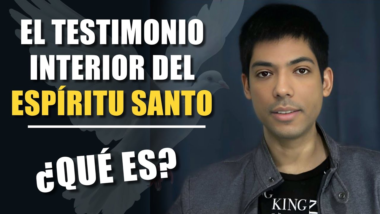 Qué es el Testimonio Interior del Espíritu Santo - Cómo saber que Dios está conmigo