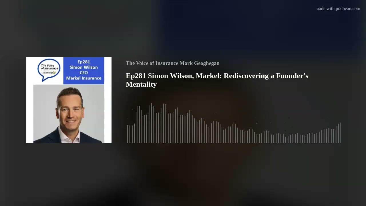 Ep281 Simon Wilson, Markel: Rediscovering a Founder's Mentality