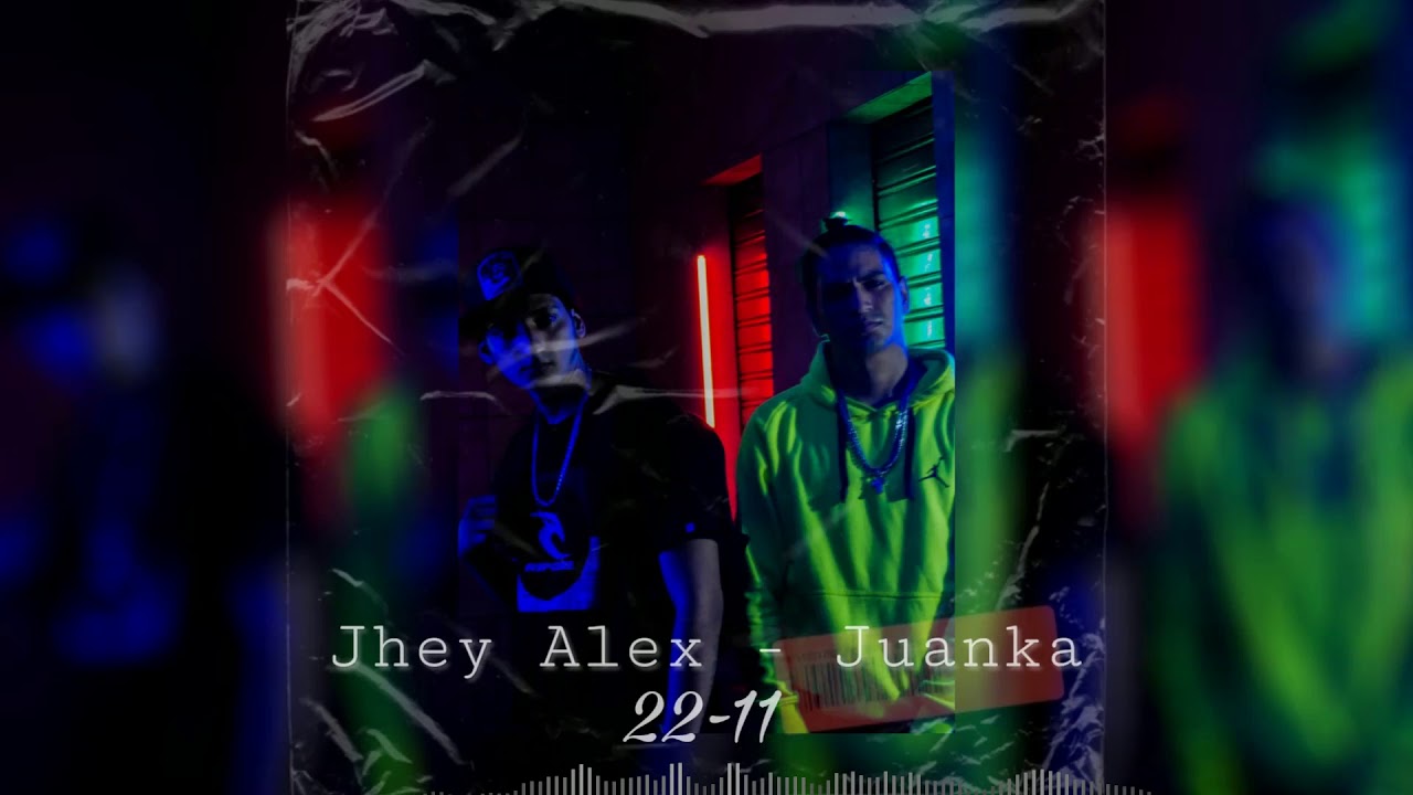 Jhey Alex Ft Juanka - 22.11