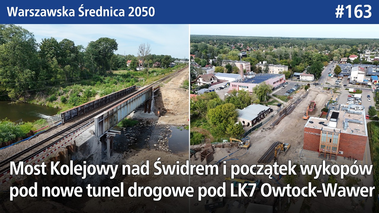#163 Zniknęła połowa Mostu Kolejowego nad Świdrem i rozpoczynają się wykopy pod nowe tunel drogowe!