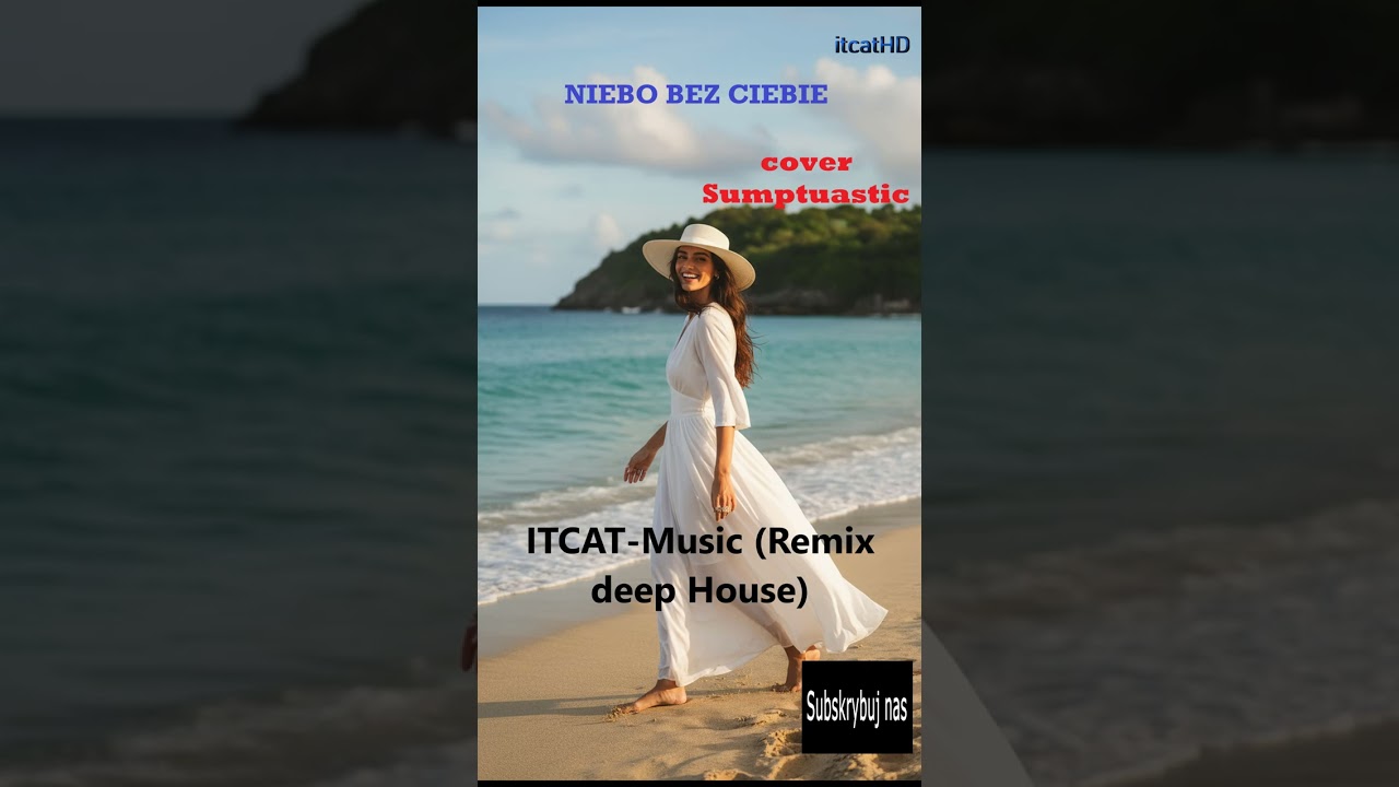 Niebo bez Ciebie-Sumptuastic(Remix ITCAT-Music)-Dance & Deep House #2025 #remix #nowość #discopolo