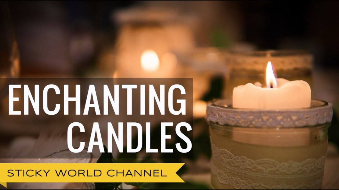 ENCHANTING CANDLES AND THEIR FLAMES