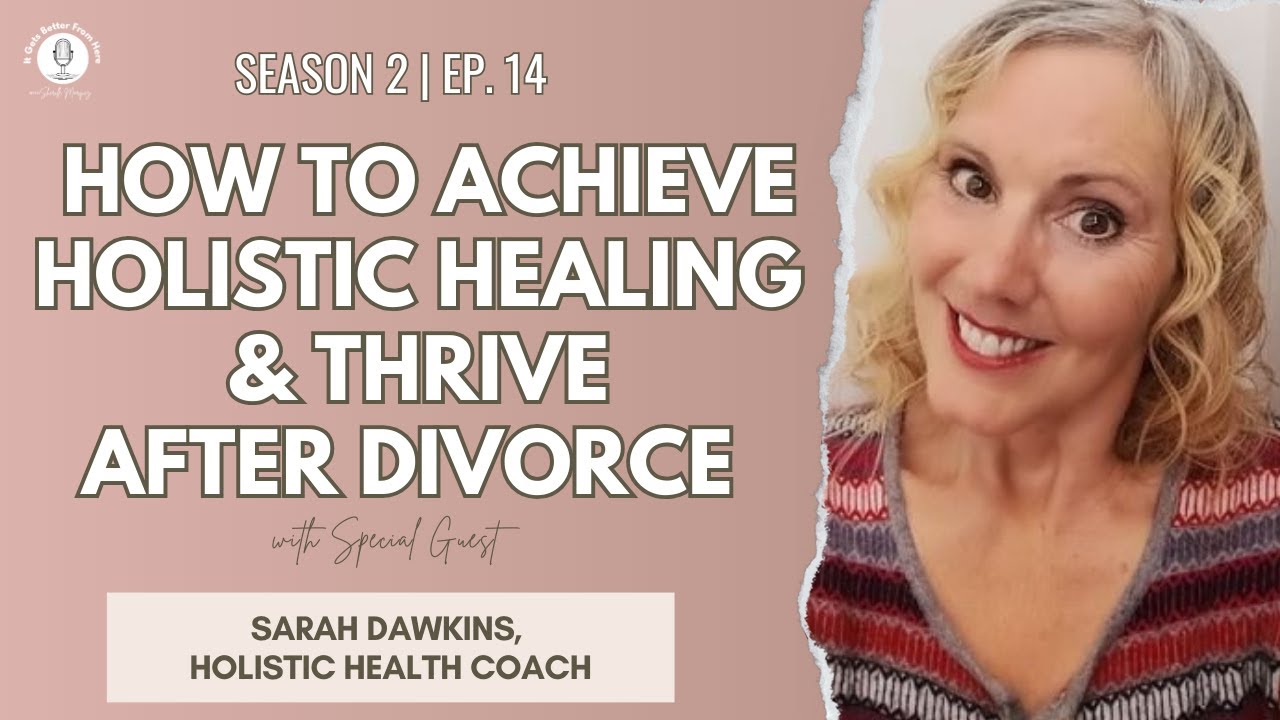 Ep14: How to Achieve Holistic Healing and Thrive After Divorce #relationship #divorce