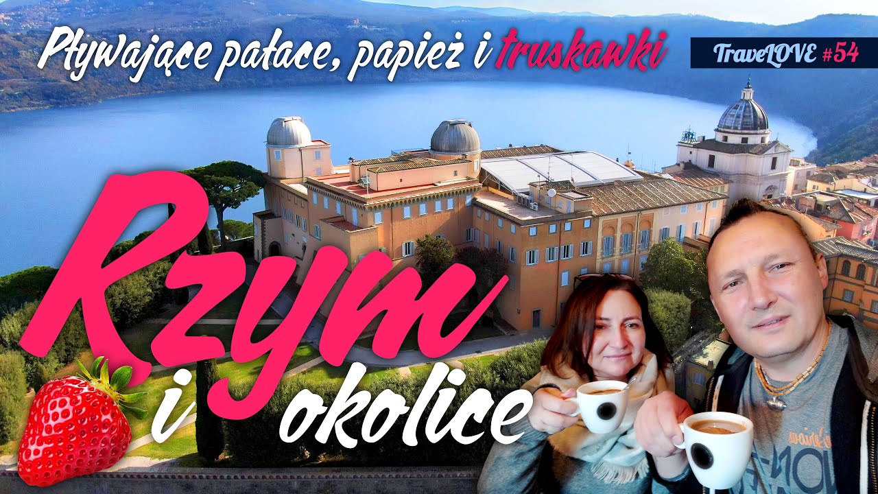 RZYM I OKOLICE ✈️ PŁYWAJĄCE PAŁACE, PAPIEŻ I TRUSKAWKI 🍓