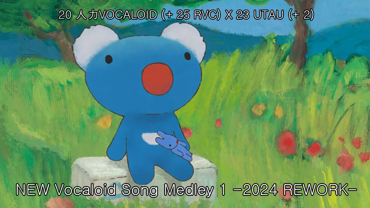 【20 人力VOCALOID (+ 25 RVC) X 23 UTAU (+ 2)】 NEW Vocaloid Song Medley 1 -2024 REWORK-