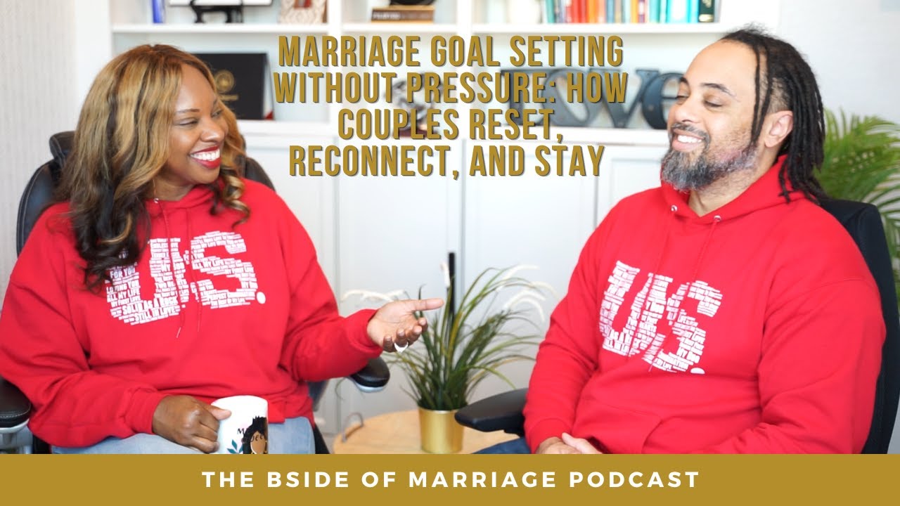Marriage Goal Setting Without Pressure: How Couples Reset, Reconnect, and Stay | #BsideofMarriage