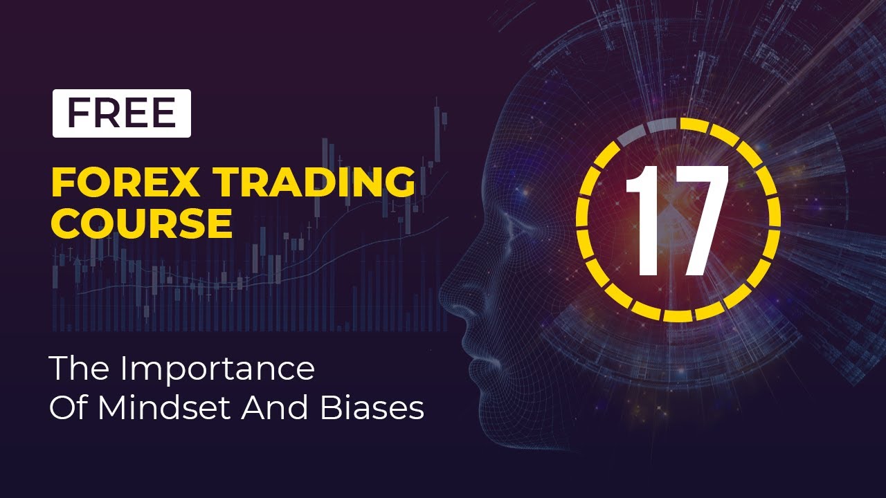 The Best Forex Trading for Beginners Course - Lesson 17 (The Importance Of Mindset & Biases)
