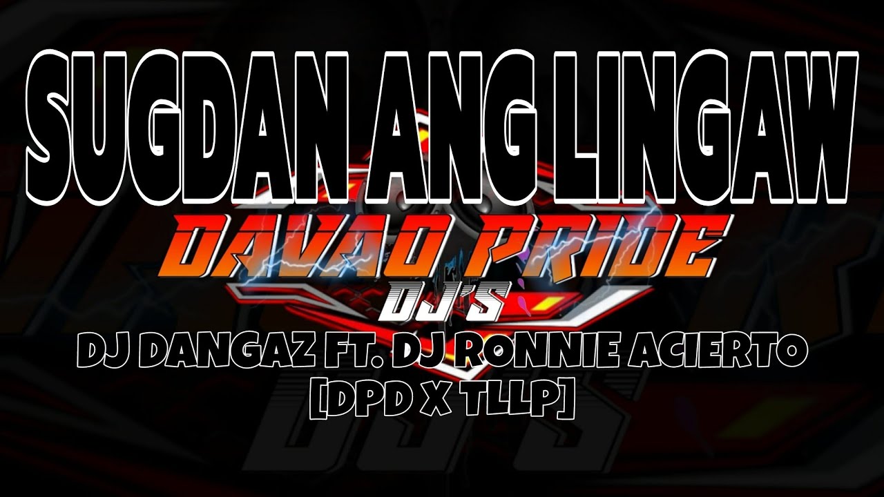 SUGDAN ANG LINGAW [BOMBDIRTY SHUFFLE] - DJ DANGAZ FT. DJ RONNIE ACIERTO [DPD | TLLP]