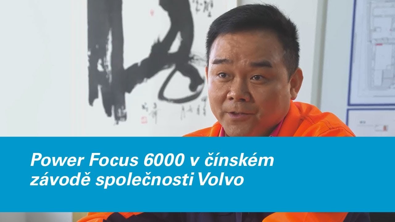 Power Focus 6000 v č&iacute;nsk&eacute;m z&aacute;vodě společnosti Volvo