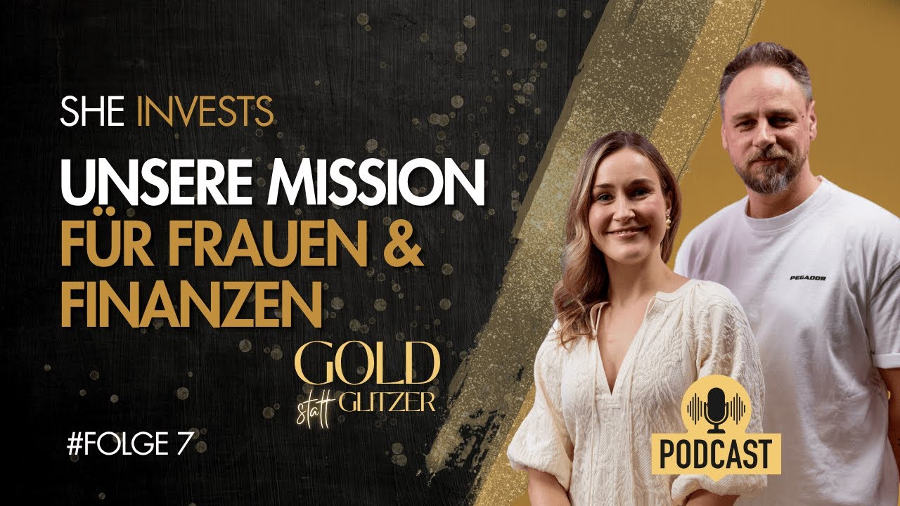 #Folge 7 - She Invests - Unsere Mission für Frauen und Finanzen