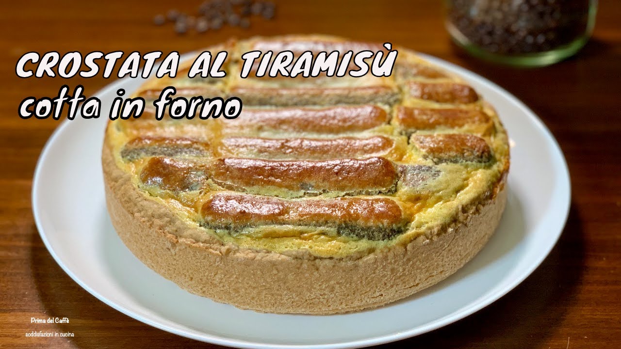 CROSTATA AL TIRAMISÙ COTTA IN FORNO frolla al caffè crema  mascarpone e savoiardi | Prima del Caffè