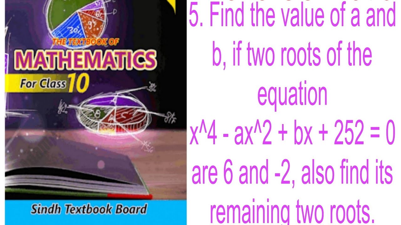 Find the value of a and b, if two roots of the equation x^4 - ax^2 + bx + 252 = 0 are 6 and -2