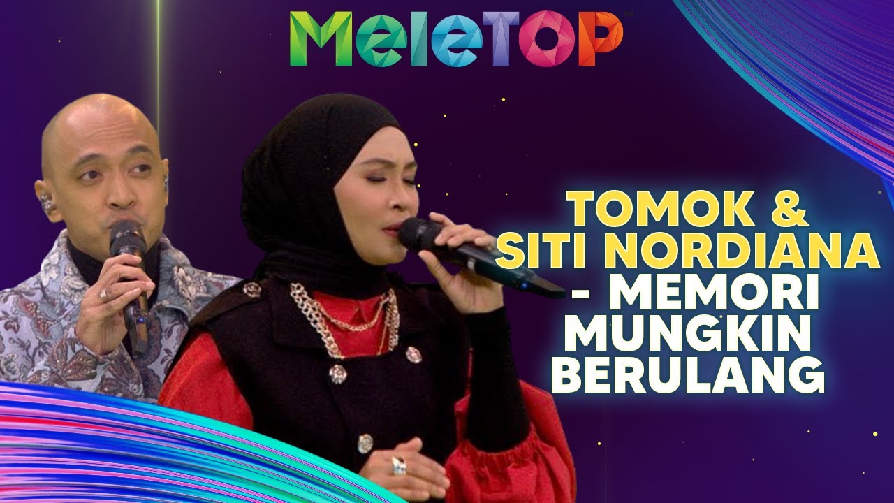 Tomok & Siti Nordiana - Memori Mungkin Berulang | MeleTOP | Hawa & Namie
