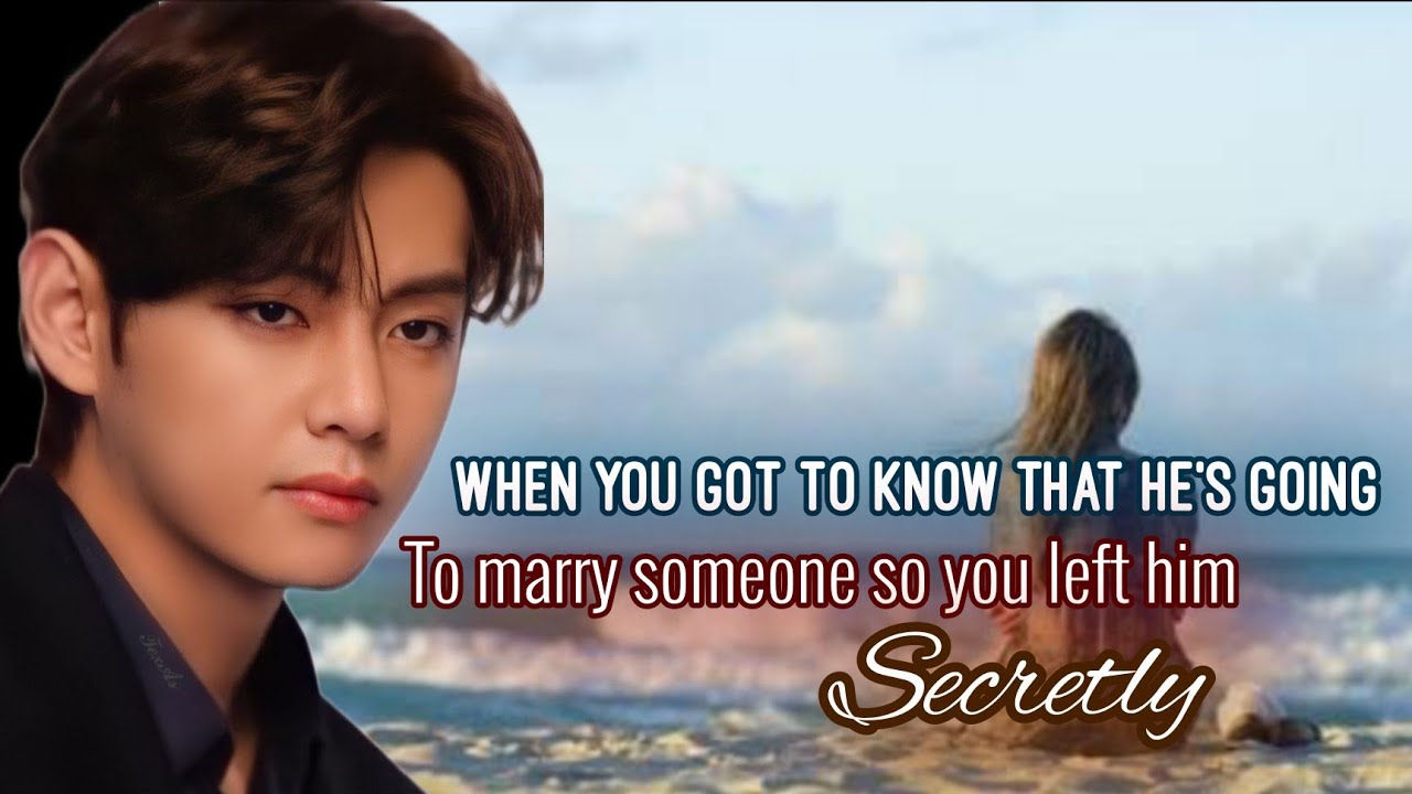 When you got to know that he's going  to Marry someone so you left him Secretly|•Taehyung oneshot