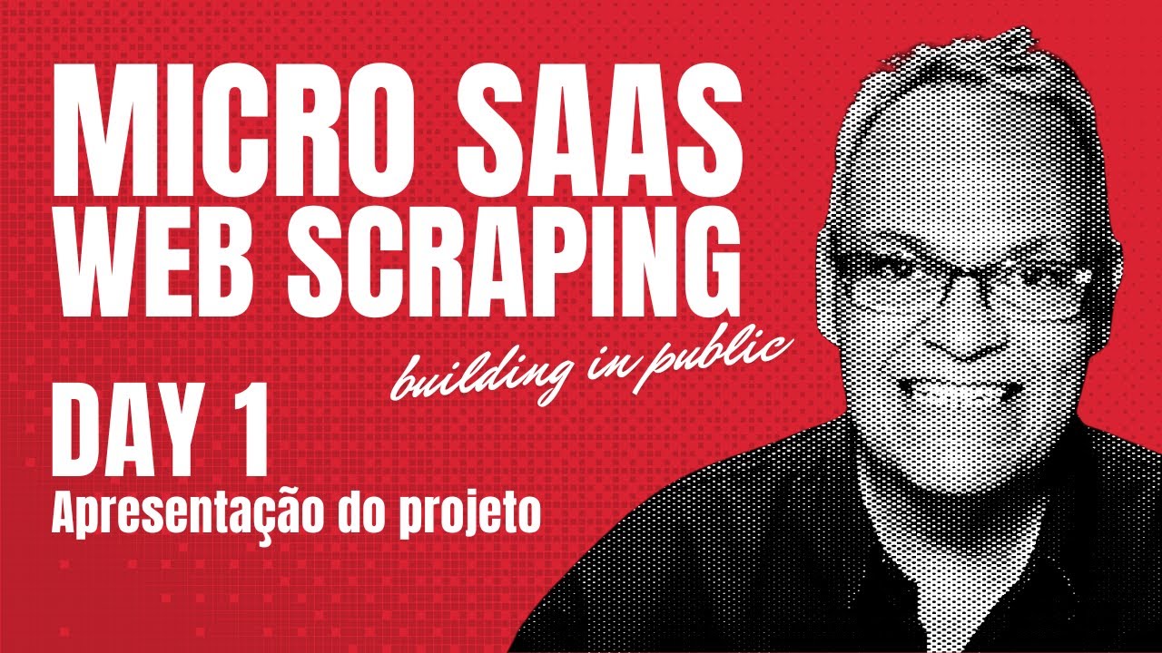 Projeto Micro SAAS com Web Scraping (Build in Public) - Day 1 - Apresentação do Projeto