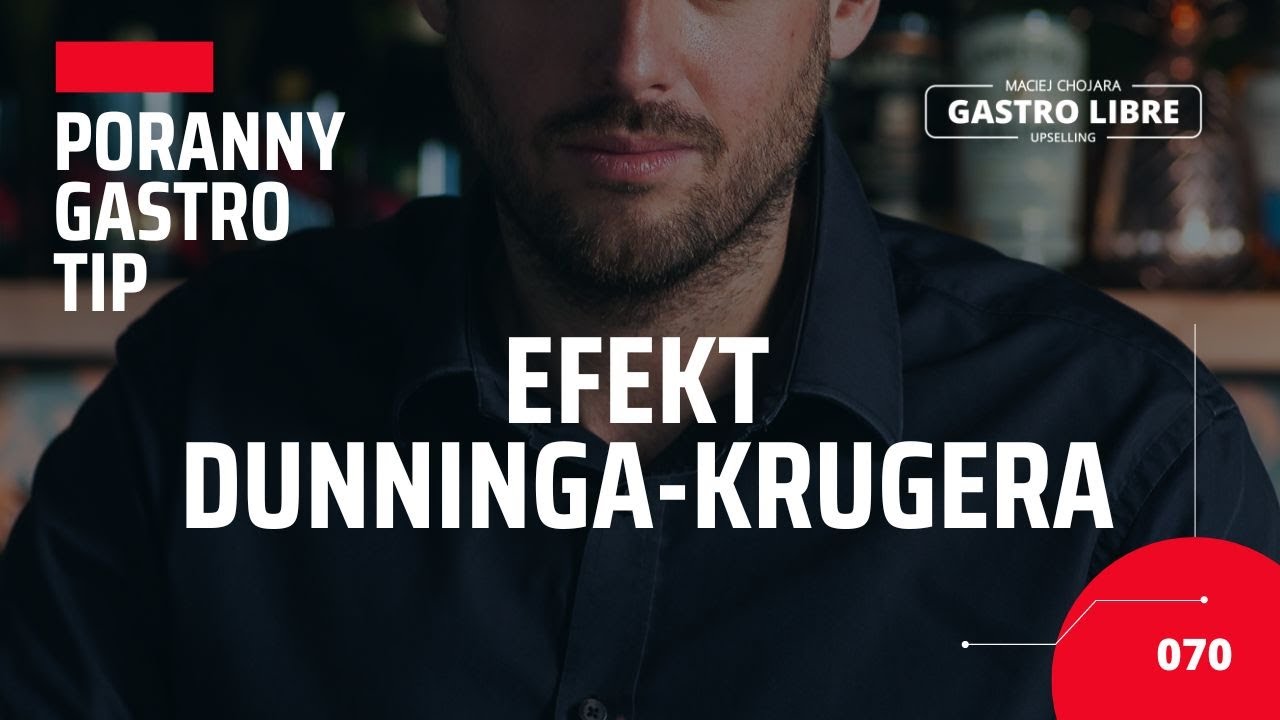 Poranny Gastro Tip 070 - Efekt Dunninga-Krugera, czyli dlaczego głąby na ogół osiągają więcej.
