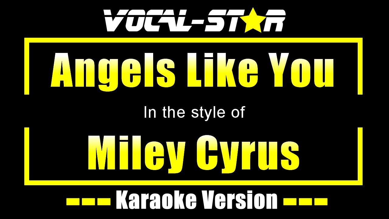 Miley Cyrus - Angels Like You (Karaoke Version)