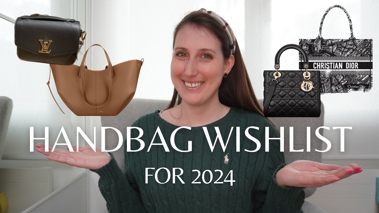 Desideri Borse di Lusso 2024 | Luxury Handbag Wishlist