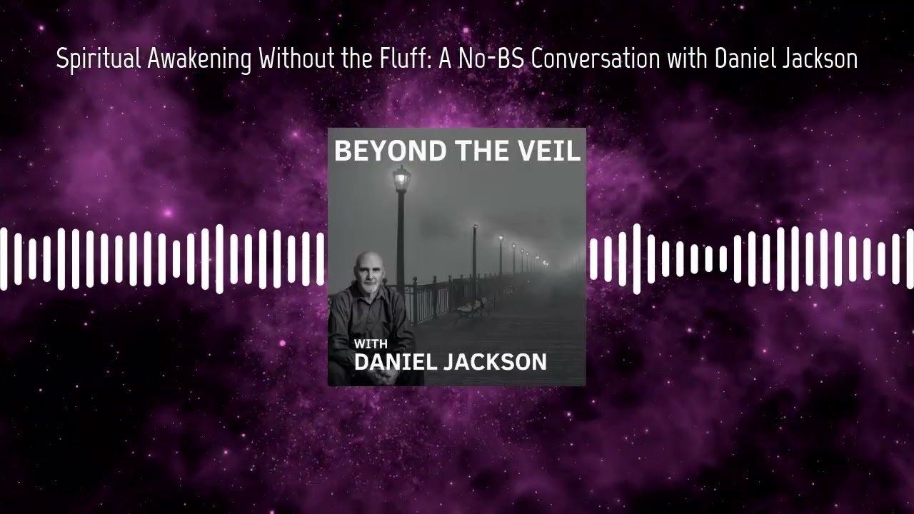 Spiritual Awakening Without the Fluff: A No-BS Conversation with Daniel Jackson | New Reality...