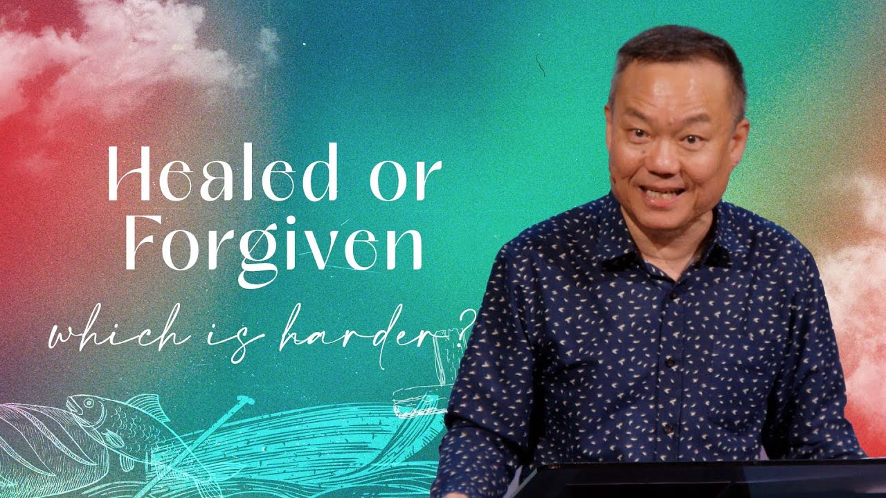 Healed or Forgiven - Which is harder? | Benny Ho | FCC Online