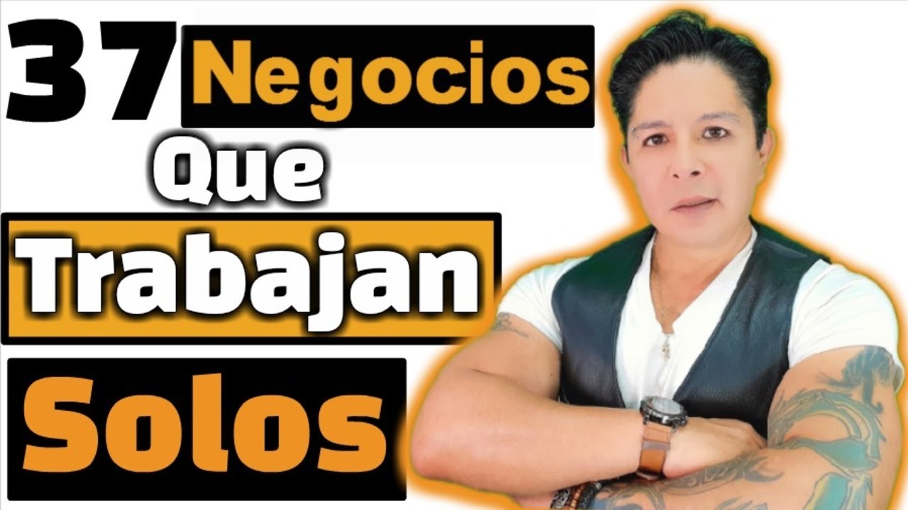37 Negocios que Trabajan Solos Negocios automatizados