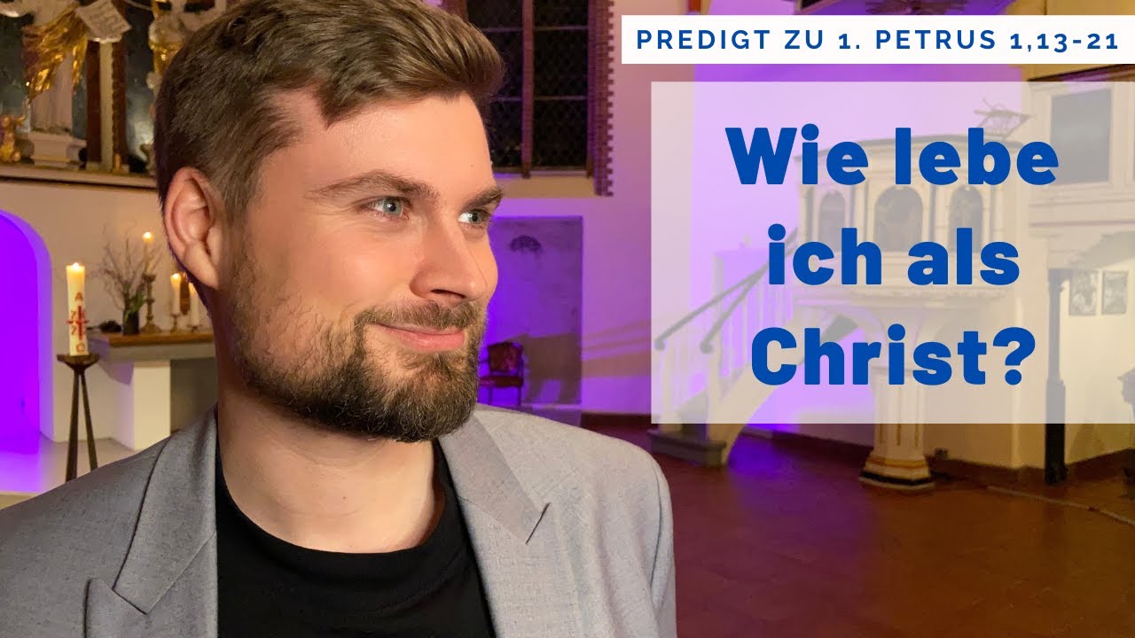 Ich will Christ sein. Wie geht das? Was es wirklich heißt, heilig zu sein! Predigt, 1.Petrus 1,13-21