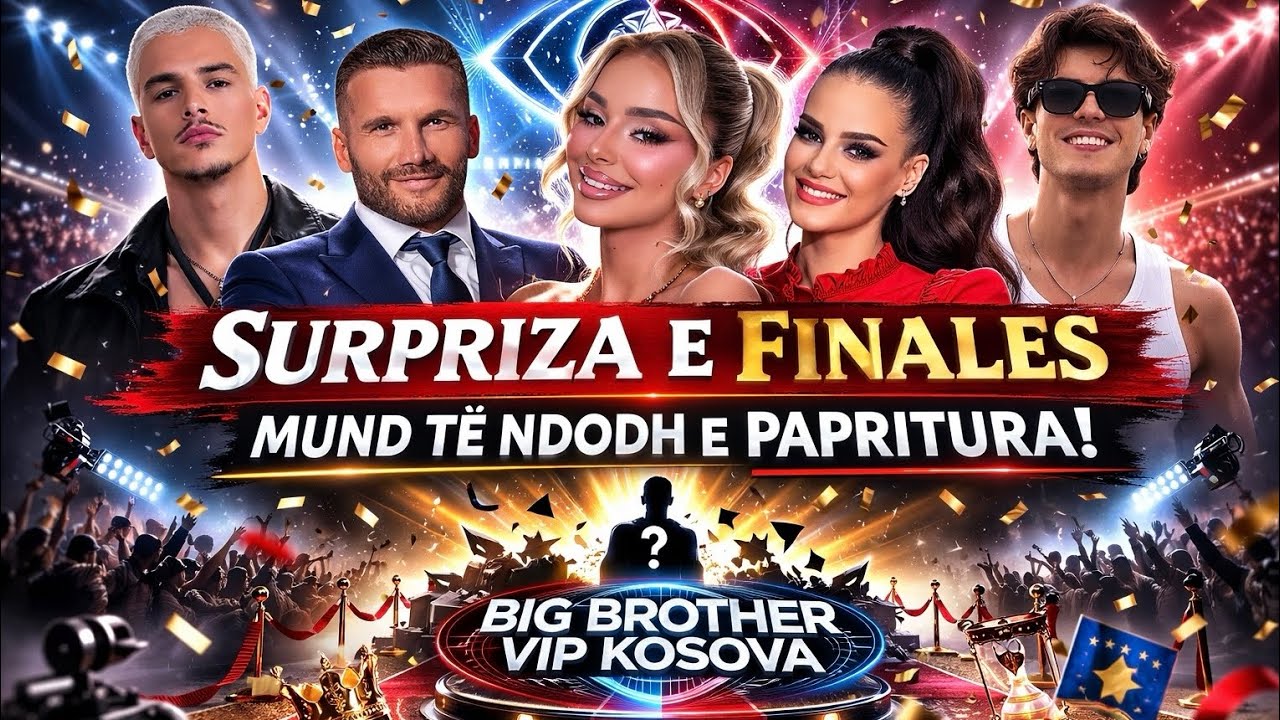 LAJMI I FUNDIT: Zbuloni sekretin se cfare do ndodh sonte me finalistet ne Big Brother VIP Kosova 4
