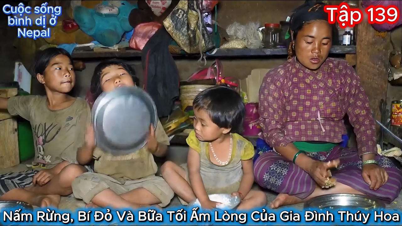 Thúy Hoa Tập 139  - Nấm Rừng, Bí Đỏ Và Bữa Tối Ấm Lòng Của Gia Đình Thúy Hoa