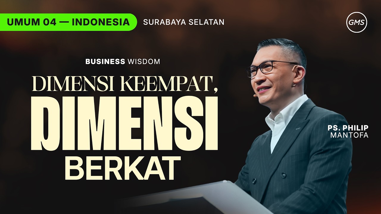Business Wisdom : Dimensi Keempat, Dimensi Berkat - Ps. Philip Mantofa (GMS Church)