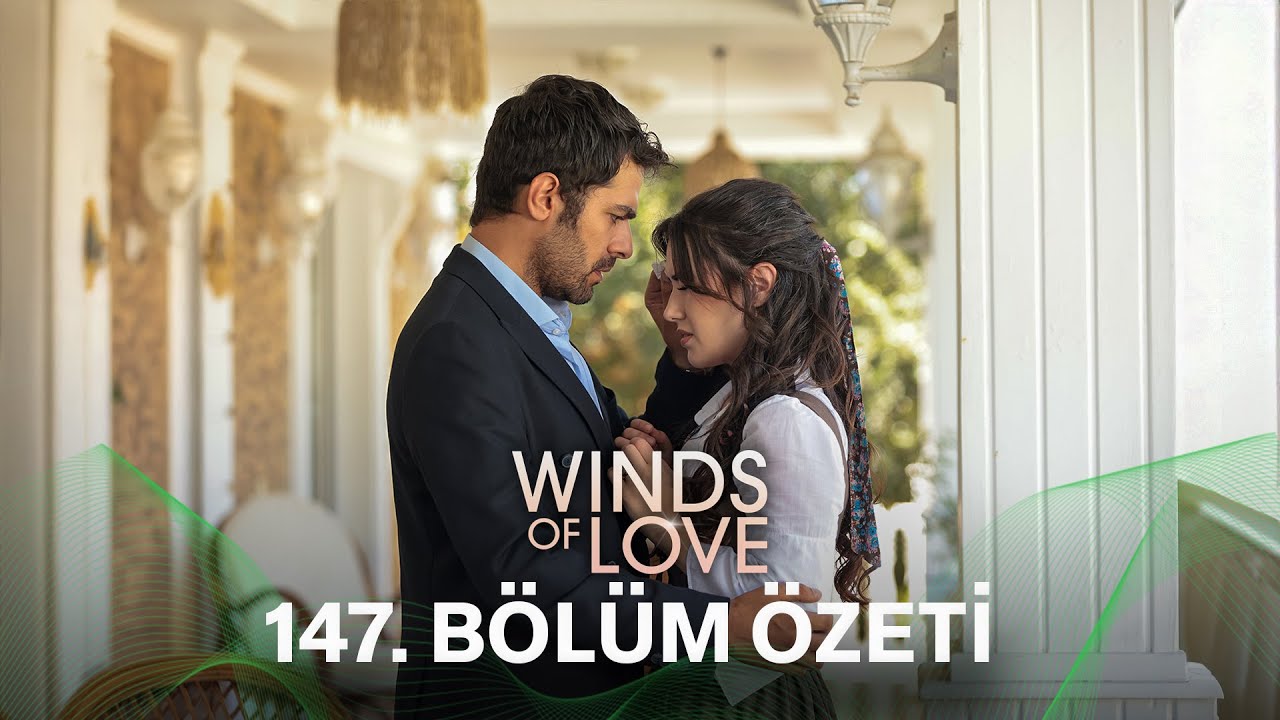 Rüzgarlı Tepe 147. Bölüm Özeti | Winds of Love Episode 147 Recap (Eng Sub)