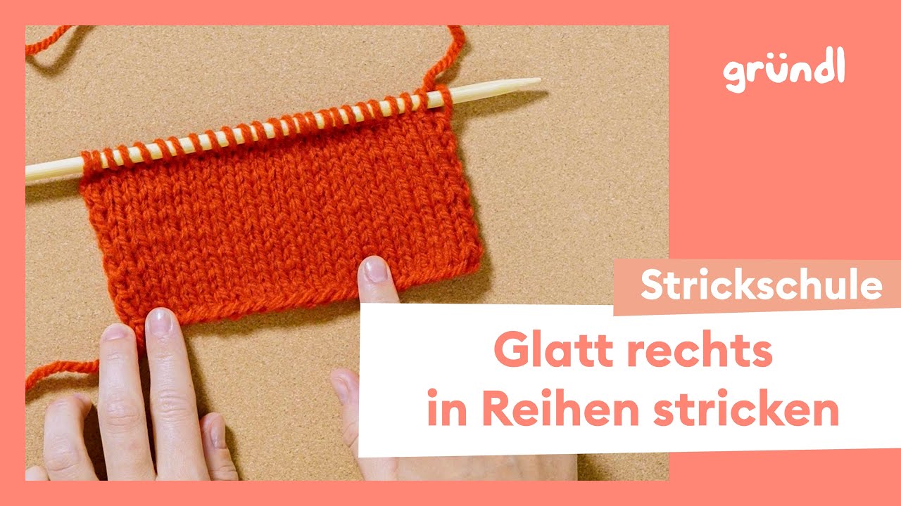 Glatt rechts in Reihen stricken &ndash; Gr&uuml;ndl Strickschule
