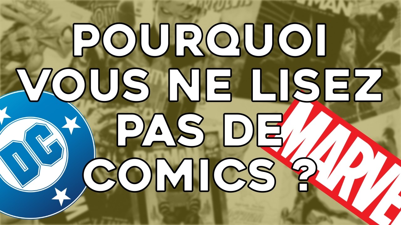 Pourquoi vous ne lisez pas de comics ? (en vrai je sais)