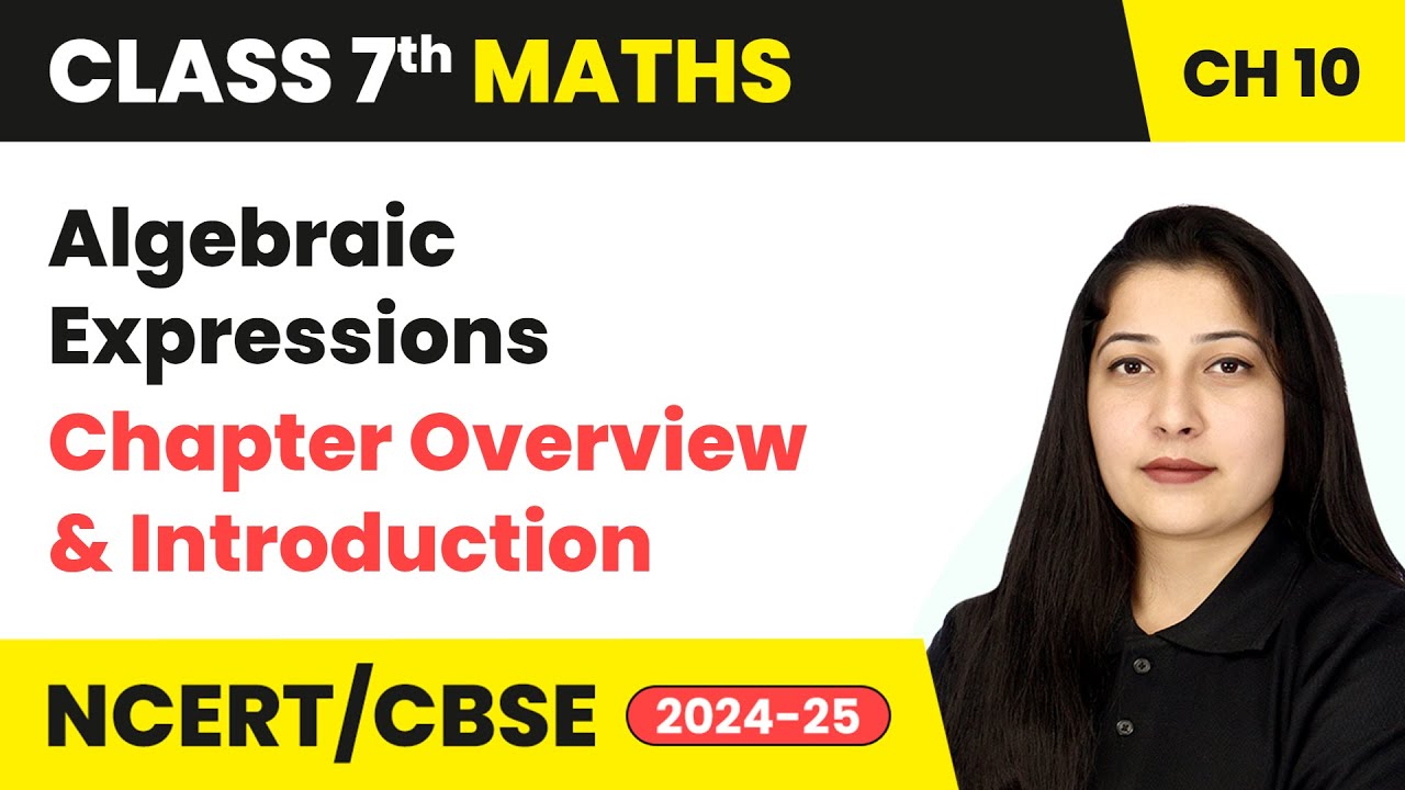 Algebraic Expressions - Chapter Overview and Introduction | Class 7 Maths Chapter 10 | CBSE 2024-25