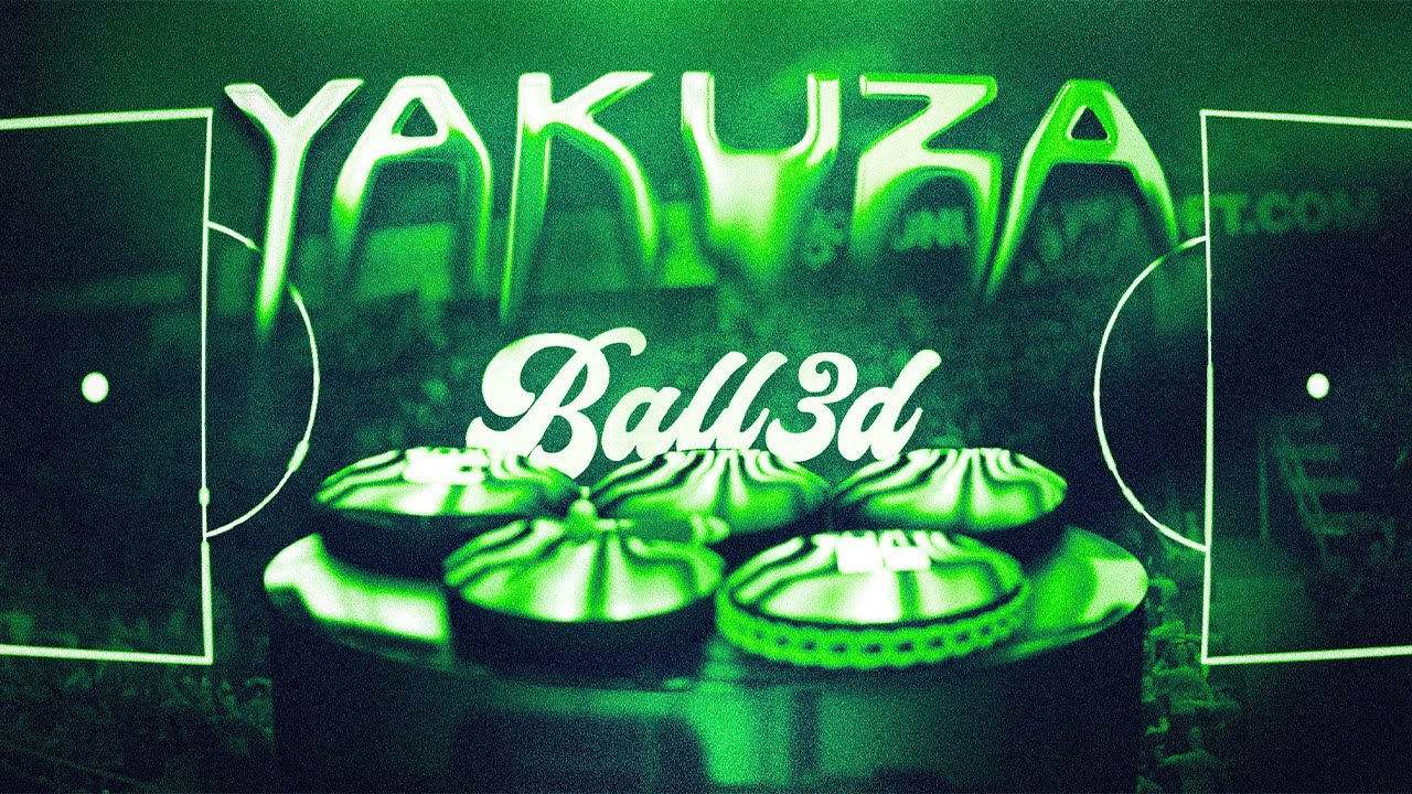 YAKUZA 🐉 Ball3D montage
