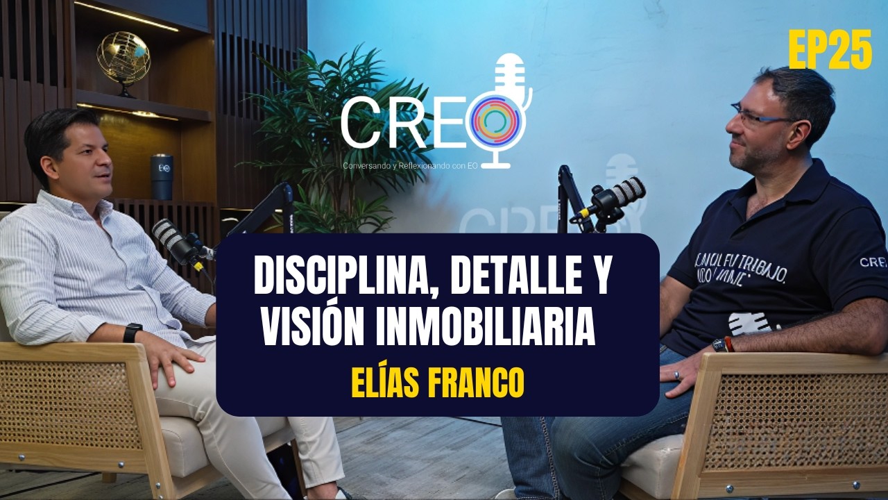 EP25: Disciplina, detalle y visión inmobiliaria  | Elías Franco