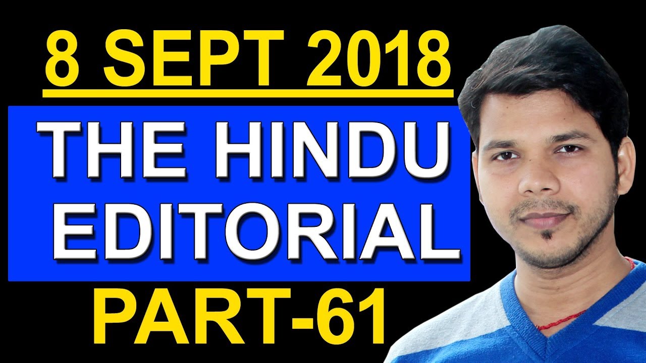 THE HINDU EDITORIAL 8 SEPT 2018 (PART- 61)