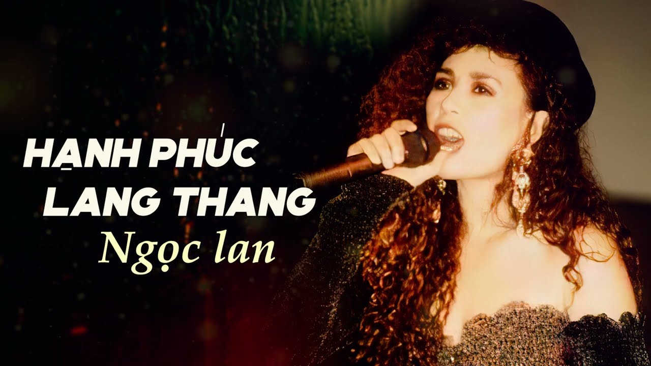 Ngọc Lan - Hạnh Phúc Lang Thang (Tác giả: Anh Bằng & Trần Ngọc Sơn)