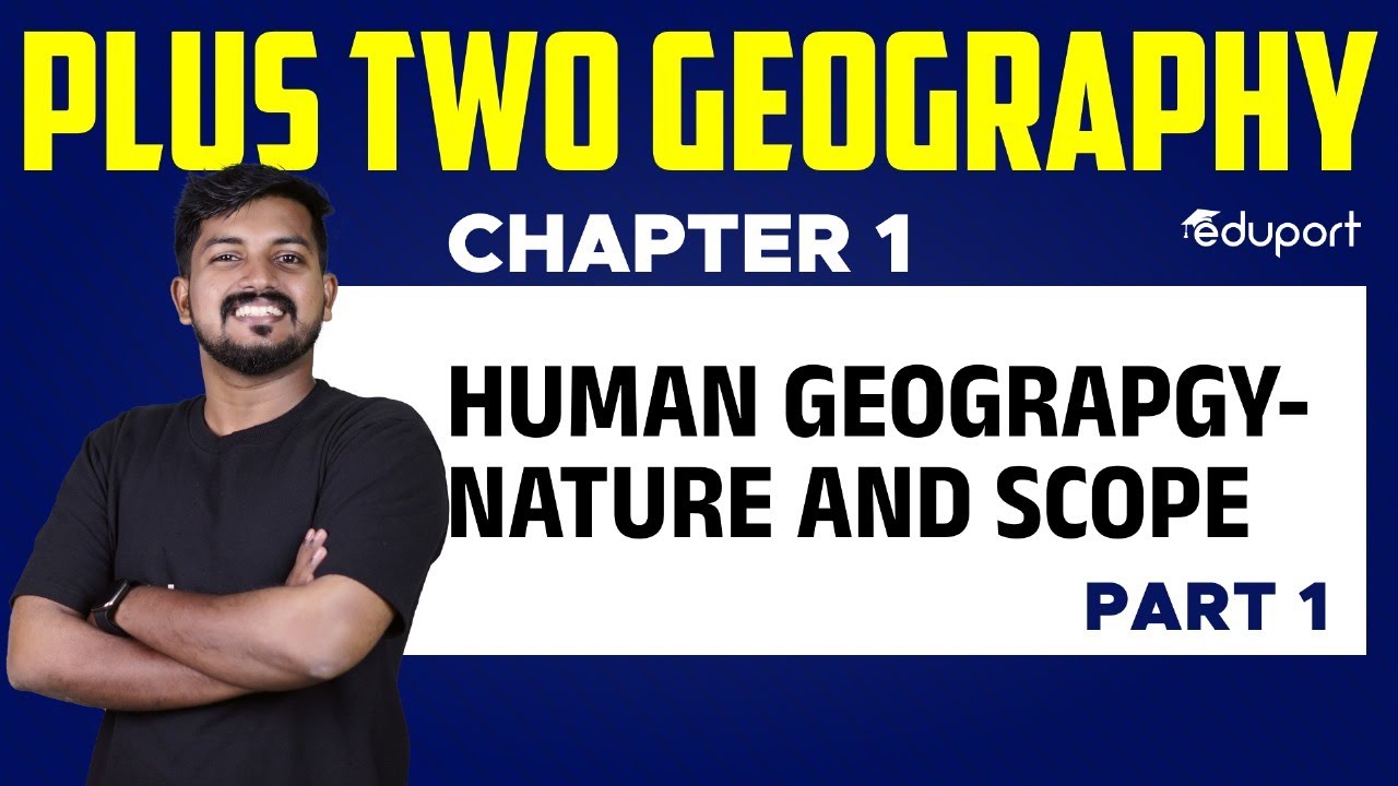 Plus Two Geography | Chapter 1 | Human Geography - Nature and Scope | Eduport Humanities
