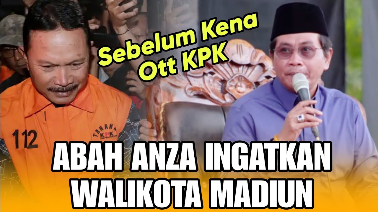KH. ANWAR ZAHID TERBARU NASEHAT ABAH ANZA SEBELUM WALIKOTA MADIUN OTT KPK 