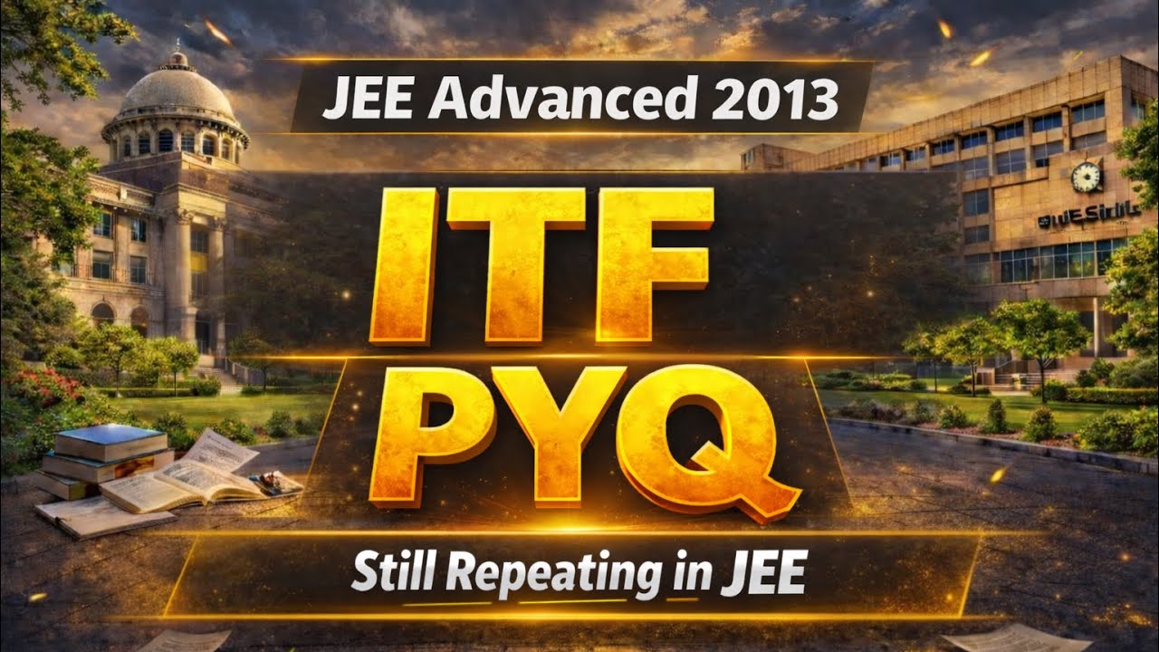 JEE Advanced 2013 | ITF PYQ | Maths PYQ | Full Concepts Explain