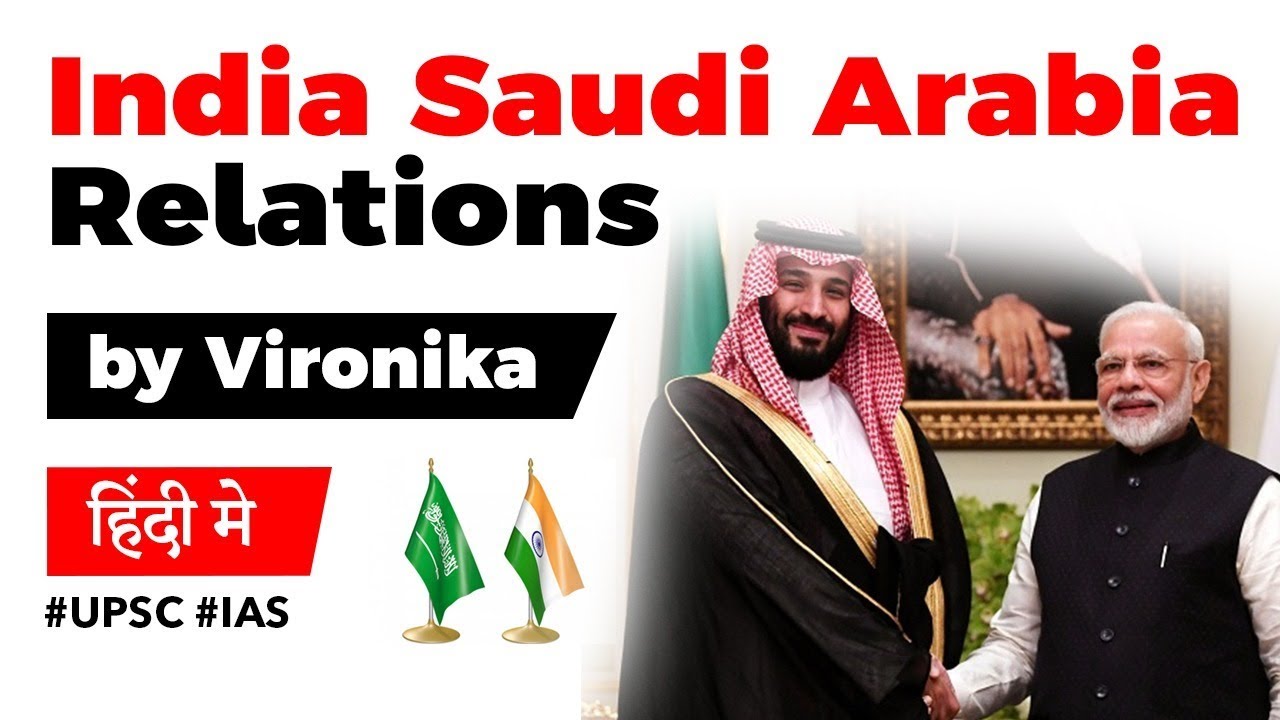 India Saudi Arabia relations, Analysis of PM Modi's latest visit to Kingdom, Current Affairs 2019