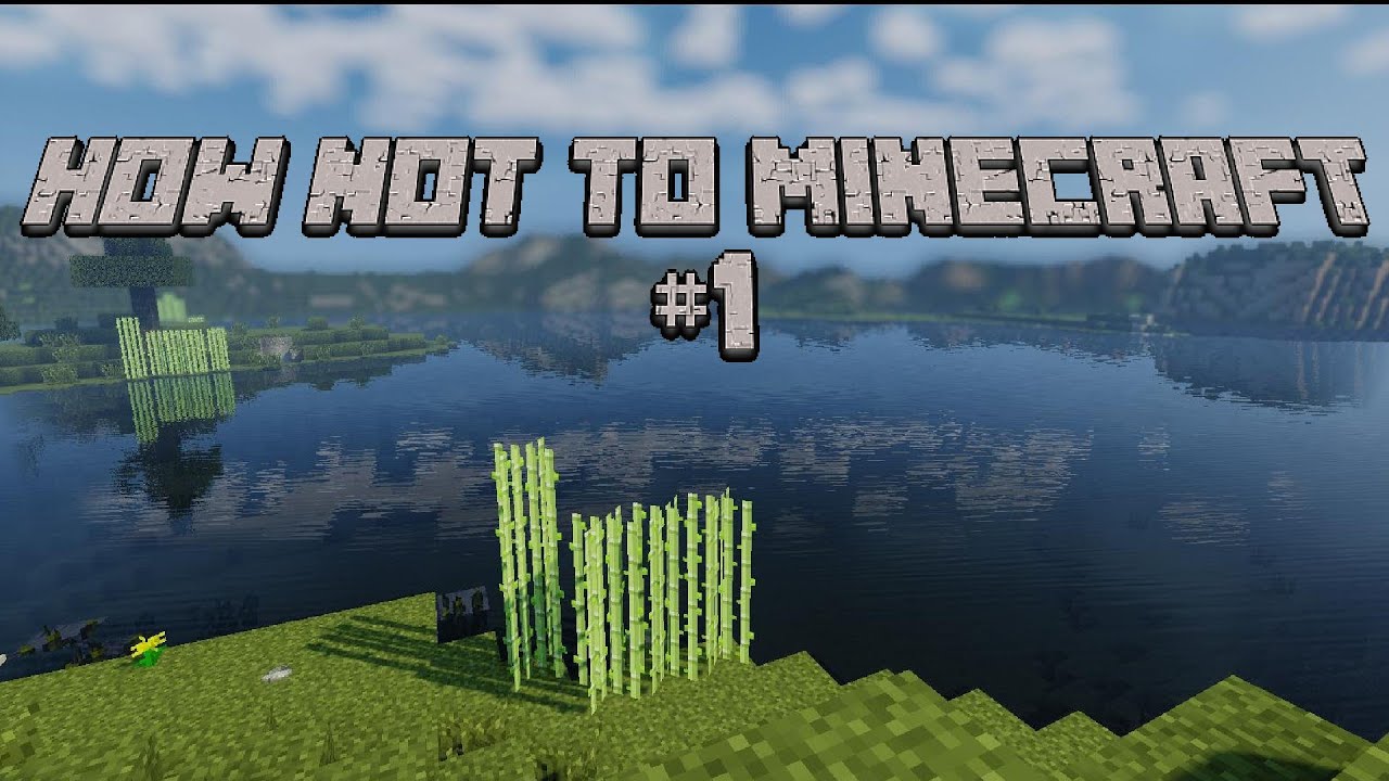 How Not To Minecraft: Part 1