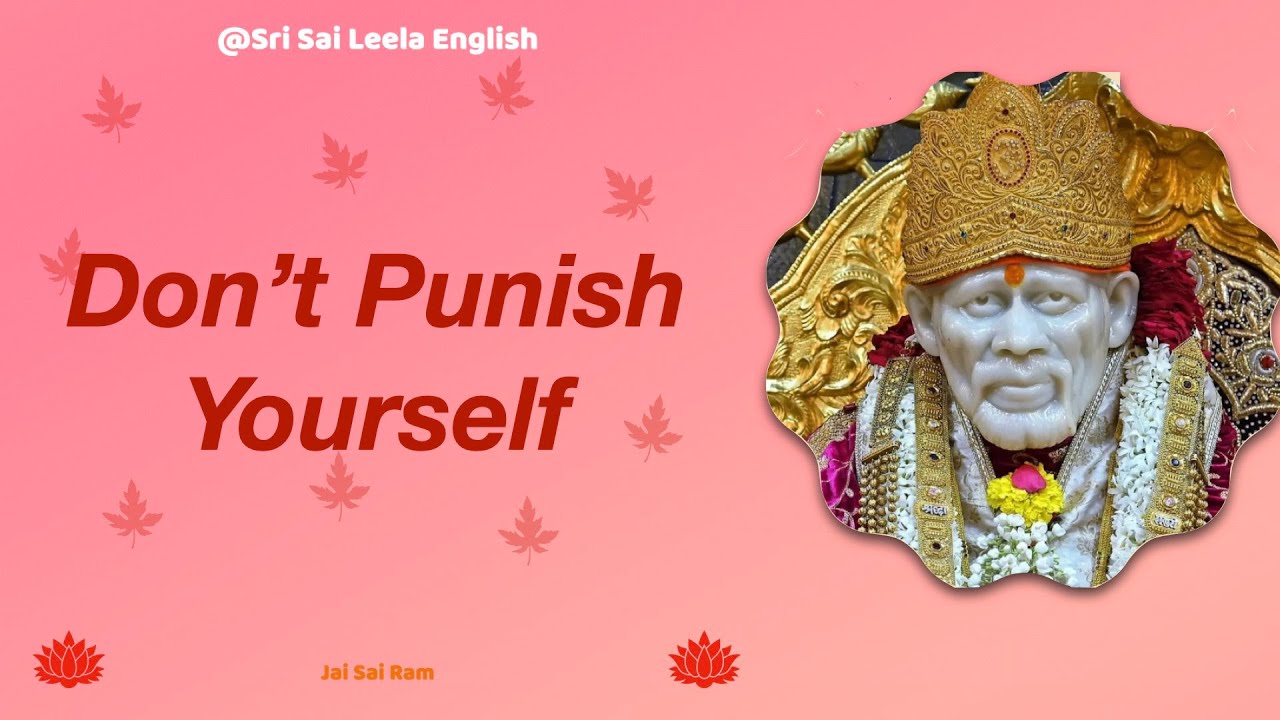 Sai Baba Message   @Sri Sai Leela - English | Don't Punish Yourself l #saibaba