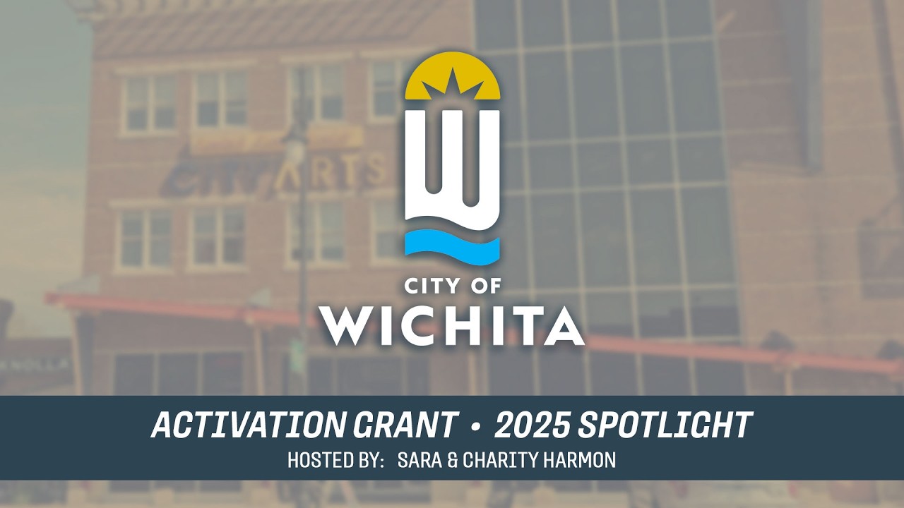 City of Wichita's Activation Grant • 2025 Spotlight | Hosted by:  Sara & Charity Harmon