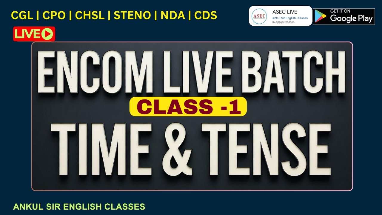 TIME & TENSE - ENCOM LIVE Batch - CLASS 1 || CGL, CPO, NDA, CDS, CAPF, CHSL, STENO || Ankul Sir